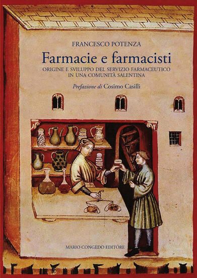 Immagine di FARMACIE E FARMACISTI. ORIGINE E SVILUPPO DEL SERVIZIO FARMACEUTICO IN UNA COMUNITA` SALENTINA