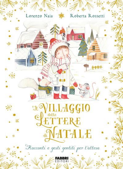 Immagine di VILLAGGIO DELLE LETTERE DI NATALE. RACCONTI E GESTI GENTILI PER L`ATTESA. EDIZ. A COLORI (IL)