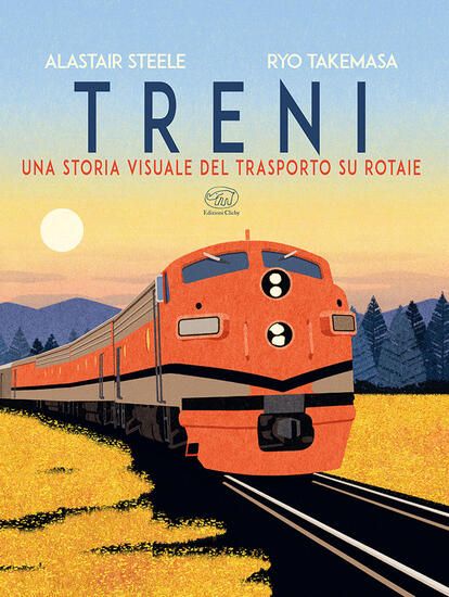 Immagine di TRENI. UNA STORIA VISUALE DEL TRASPORTO SU ROTAIE