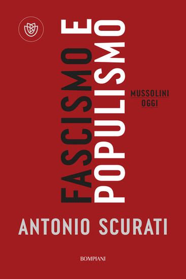 Immagine di FASCISMO E POPULISMO. MUSSOLINI OGGI