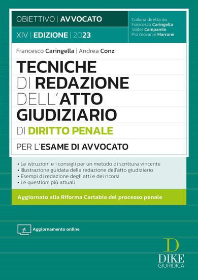 Immagine di TECNICHE DI REDAZIONE DELL`ATTO GIUDIZIARIO DI DIRITTO PENALE PER L`ESAME DI AVVOCATO. CON AGGI