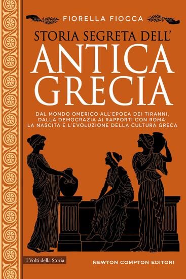 Immagine di STORIA SEGRETA DELL`ANTICA GRECIA. DAL MONDO OMERICO ALL`EPOCA DEI TIRANNI, DALLA DEMOCRAZIA AI ...