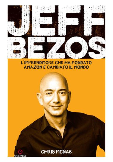 Immagine di JEFF BEZOS. L`IMPRENDITORE CHE HA FONDATO AMAZON E CAMBIATO IL MONDO