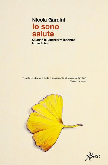 Immagine di IO SONO SALUTE. QUANDO LA LETTERATURA INCONTRA LA MEDICINA