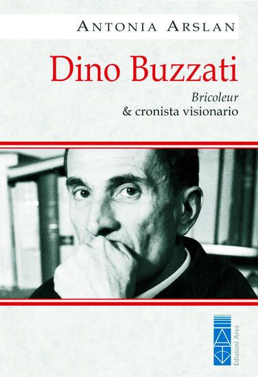 Immagine di DINO BUZZATI. BRICOLEUR & CRONISTA VISIONARIO