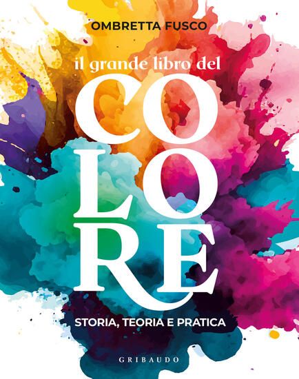 Immagine di GRANDE LIBRO DEL COLORE. STORIA, TEORIA E PRATICA (IL)