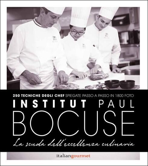 Immagine di INSTITUTE PAUL BOCUSE. LA SCUOLA DELL`ECCELLENZA CULINARIA