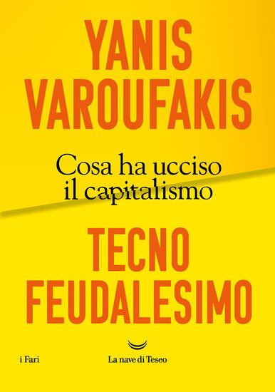 Immagine di TECNOFEUDALESIMO. COSA HA UCCISO IL CAPITALISMO