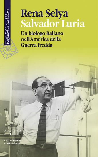 Immagine di SALVADOR LURIA. UN BIOLOGO ITALIANO NELL`AMERICA DELLA GUERRA FREDDA