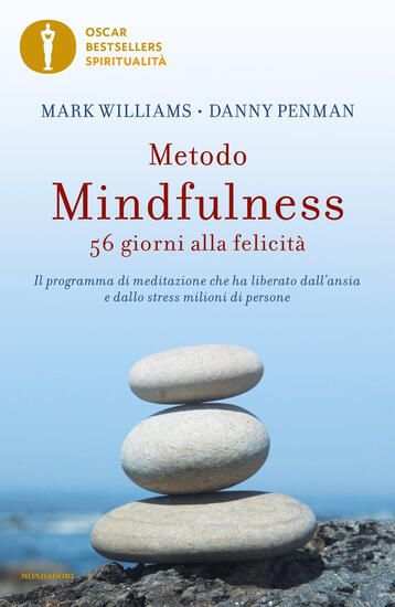 Immagine di METODO MINDFULNESS. 56 GIORNI ALLA FELICITA`. IL PROGRAMMA DI MEDITAZIONE CHE HA LIBERATO DALL`A...