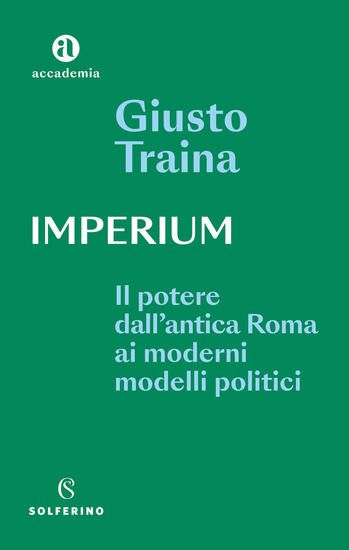 Immagine di IMPERIUM. IL POTERE DELL`ANTICA ROMA AI MODERNI MODELLI POLITICI