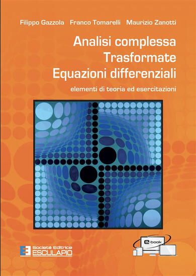 Immagine di ANALISI COMPLESSA. TRASFORMATE. EQUAZIONI DIFFERENZIALI. ELEMENTI DI TEORIA ED ESERCITAZIONI. NUOVA