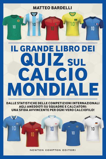 Immagine di GRANDE LIBRO DEI QUIZ SUL CALCIO MONDIALE. DALLE STATISTICHE DELLE COMPETIZIONI INTERNAZIONALI AGLI