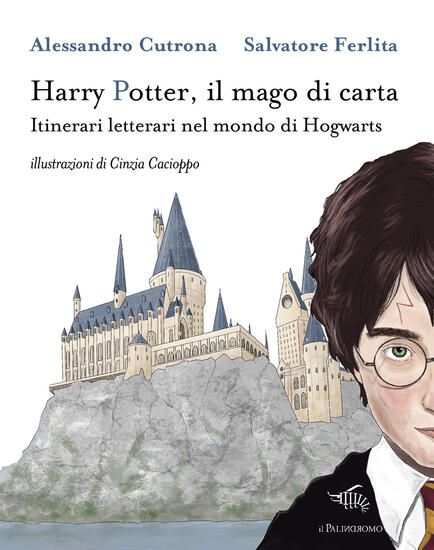 Immagine di HARRY POTTER, IL MAGO DI CARTA. ITINERARI LETTERARI NEL MONDO DI HOGWARTS