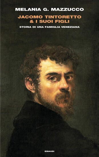 Immagine di JACOMO TINTORETTO & I SUOI FIGLI. STORIA DI UNA FAMIGLIA VENEZIANA