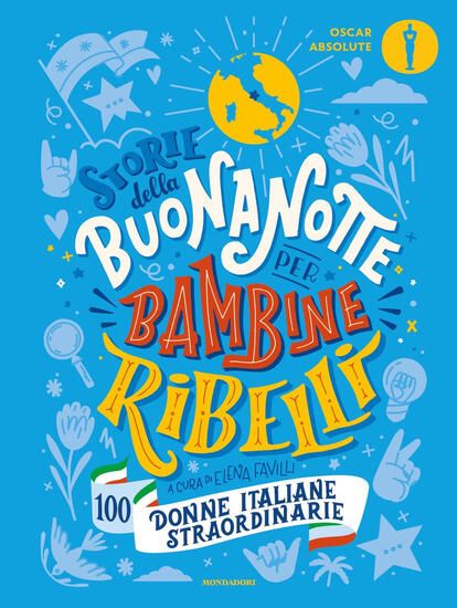 Immagine di STORIE DELLA BUONANOTTE PER BAMBINE RIBELLI. 100 DONNE ITALIANE STRAORDINARIE