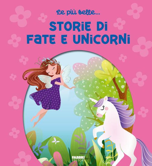 Immagine di PIU` BELLE... STORIE DI FATE E UNICORNI. EDIZ. A COLORI (LE)