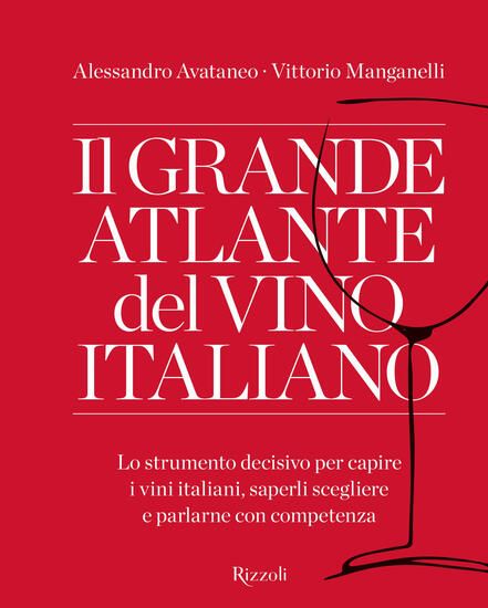 Immagine di GRANDE ATLANTE DEL VINO ITALIANO. LO STRUMENTO DECISIVO PER CAPIRE I VINI ITALIANI, SAPERLI SCEG...