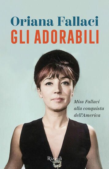 Immagine di ADORABILI. MISS FALLACI ALLA CONQUISTA DELL`AMERICA (GLI)