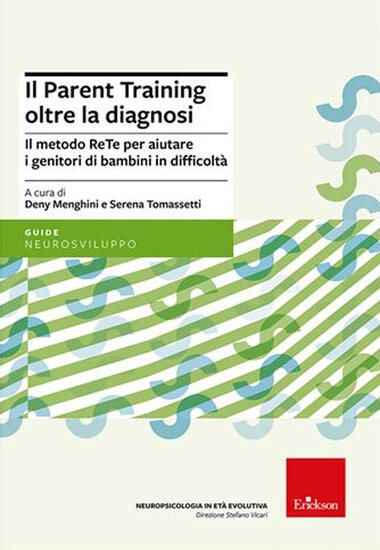 Immagine di PARENT TRAINING OLTRE LA DIAGNOSI. IL METODO RETE PER AIUTARE I GENITORI DI BAMBINI IN DIFFICOLTA`.