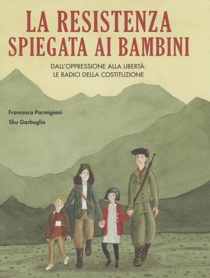 Immagine di RESISTENZA SPIEGATA AI BAMBINI. DALL`OPPRESSIONE ALLA LIBERTA`: LE RADICI DELLA COSTITUZIONE (LA)