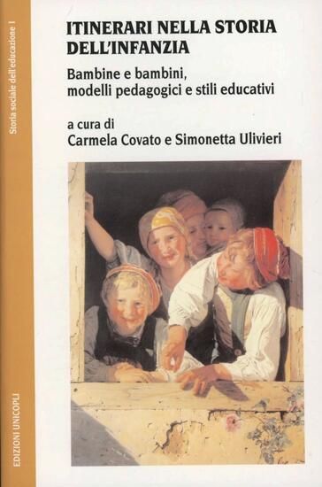 Immagine di ITINERARI NELLA STORIA DELL`INFANZIA. BAMBINE E BAMBINI, MODELLI PEDAGOGICI E STILI EDUCATIVI