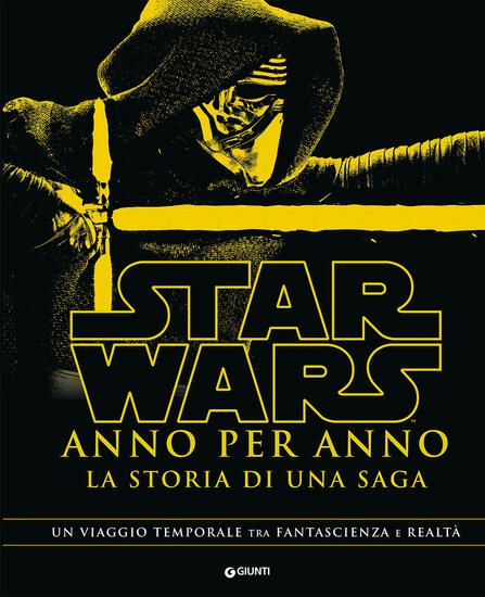 Immagine di STAR WARS. ANNO PER ANNO. LA STORIA DI UNA SAGA