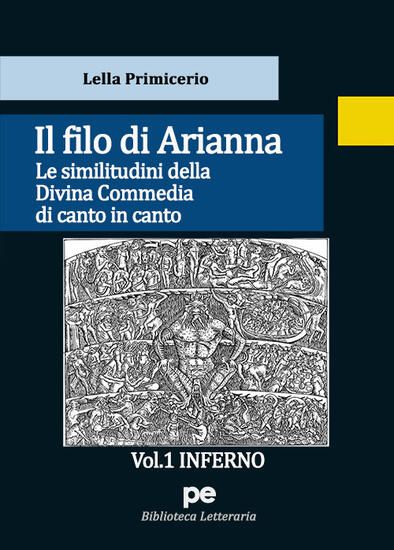 Immagine di FILO DI ARIANNA. LE SIMILITUDINI DELLA DIVINA COMMEDIA DI CANTO IN CANTO (IL). VOL. 1: INFERNO