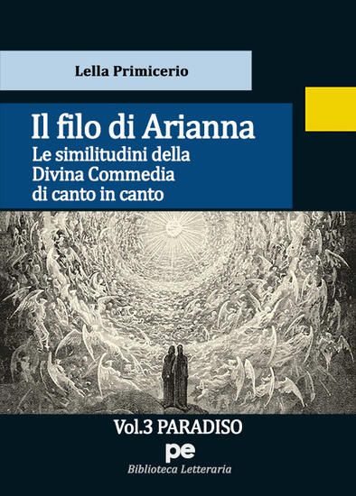 Immagine di FILO DI ARIANNA. LE SIMILITUDINI DELLA DIVINA COMMEDIA DI CANTO IN CANTO (IL). VOL. 3: PARADISO - VOLUME 3