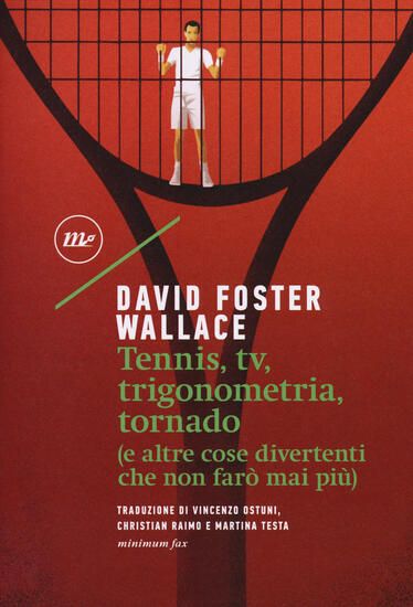 Immagine di TENNIS, TV, TRIGONOMETRIA, TORNADO (E ALTRE COSE DIVERTENTI CHE NON FARO` MAI PIU`)