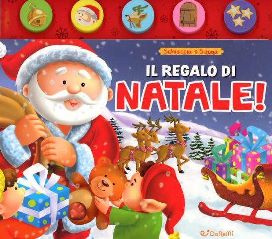 Immagine di REGALO DI BABBO NATALE! SCHIACCIA&SUONA. EDIZ. ILLUSTRATA (IL)