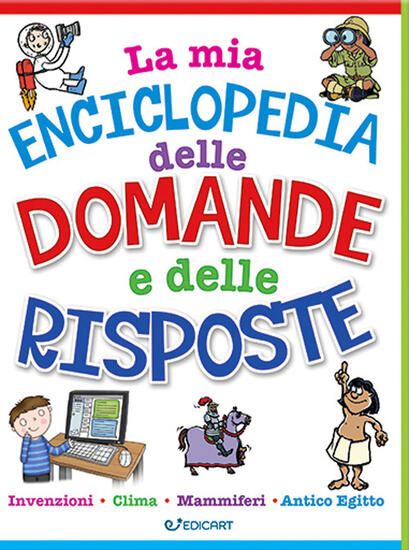 Immagine di MIA ENCICLOPEDIA DOMANDE E DELLE RISPOSTE (LA)