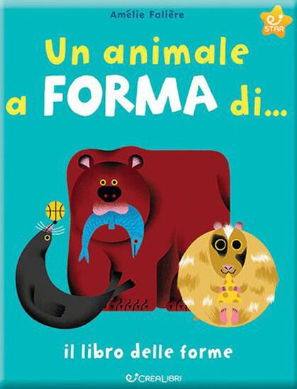 Immagine di ANIMALE A FORMA DI... IL LIBRO DELLE FORME. EDIZ. A COLORI (UN)