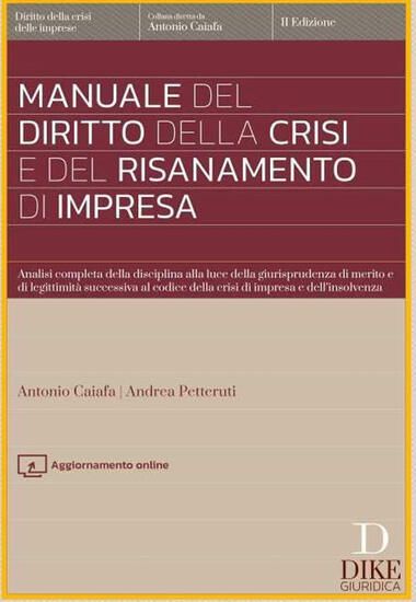 Immagine di MANUALE DEL DIRITTO DELLA CRISI E DEL RISANAMENTO DI IMPRESA. ANALISI COMPLETA