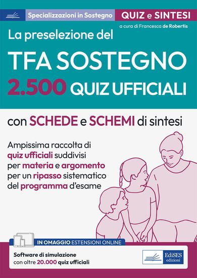 Immagine di PRESELEZIONE DEL TFA SOSTEGNO. 2.500 QUIZ UFFICIALI. CON ESPANSIONE ONLINE. CON SOFTWARE DI SIMU...