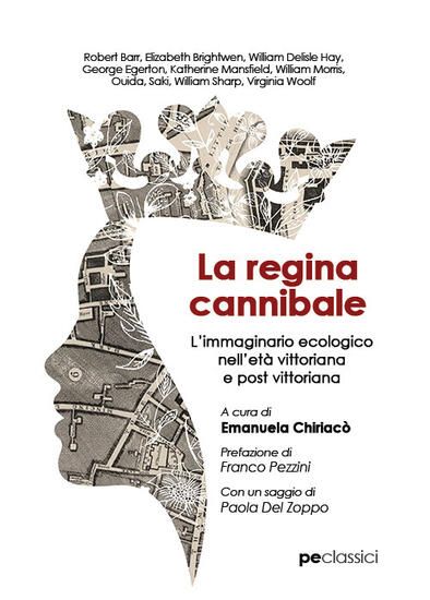 Immagine di REGINA CANNIBALE. L`IMMAGINARIO ECOLOGICO NELL`ETA` VITTORIANA E POST VITTORIANA (LA)