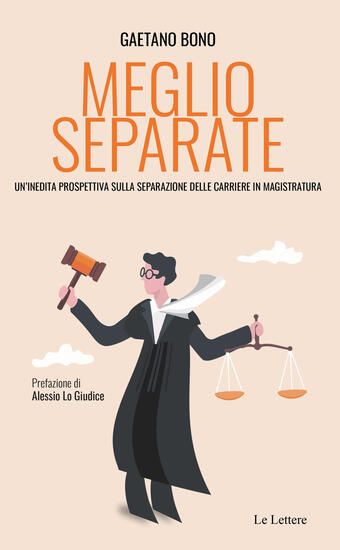 Immagine di MEGLIO SEPARATE. UN`INEDITA PROSPETTIVA SULLA SEPARAZIONE DELLE CARRIERE IN MAGISTRATURA