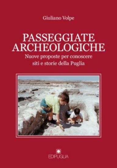 Immagine di PASSEGGIATE ARCHEOLOGICHE 2. VENTI PROPOSTE PER CONOSCERE SITI E STORIE DELLA PUGLIA - VOLUME 2