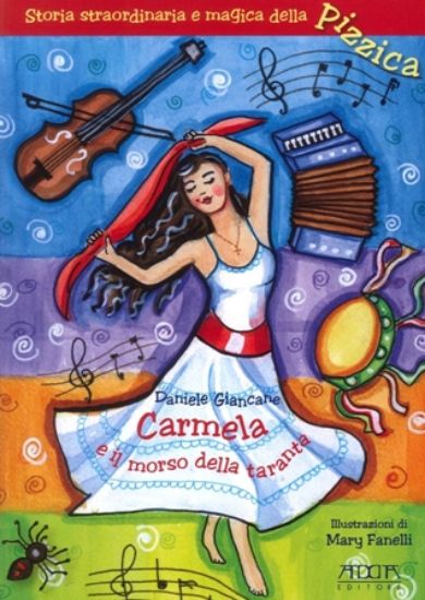 Immagine di CARMELA E IL MORSO DELLA TARANTA. STORIA STRAORDINARIA E MAGICA DELLA PIZZICA