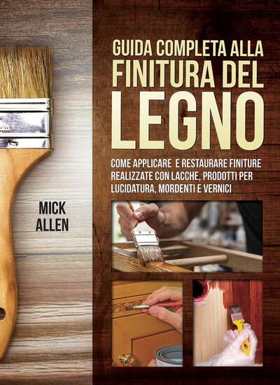 Immagine di GUIDA COMPLETA ALLA FINITURA DEL LEGNO