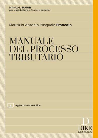 Immagine di MANUALE MAIOR DEL PROCESSO TRIBUTARIO. CON AGGIORNAMENTO ONLINE 2024