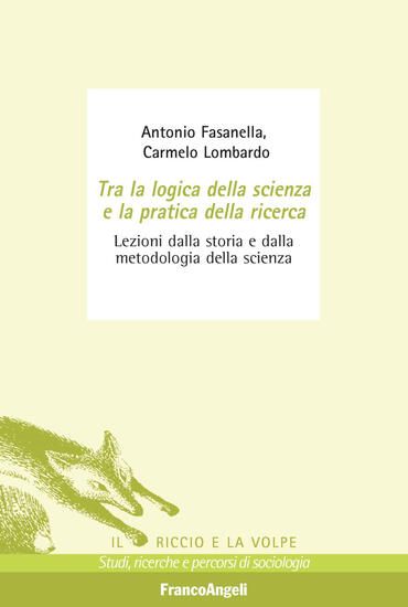 Immagine di TRA LA LOGICA DELLA SCIENZA E LA PRATICA DELLA RICERCA. LEZIONI DALLA STORIA E DALLA METODOLOGIA...