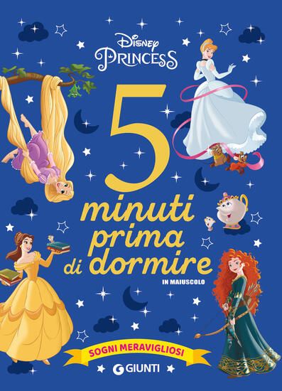 Immagine di SOGNI MERAVIGLIOSI. DISNEY PRINCESS. 5 MINUTI PRIMA DI DORMIRE. IN MAIUSCOLO. EDIZ. A COLORI