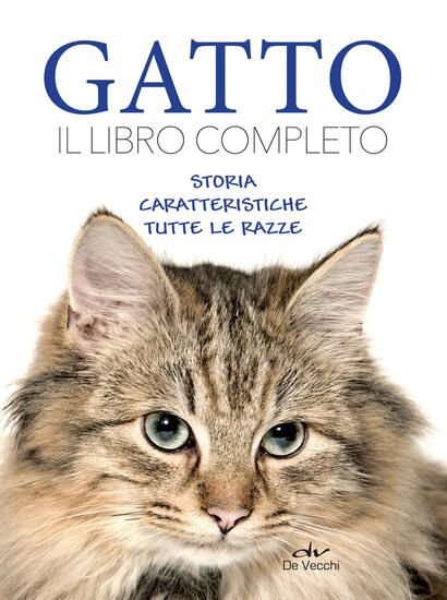 Immagine di GATTO. IL LIBRO COMPLETO. STORIA, CARATTERISTICA, LE RAZZE