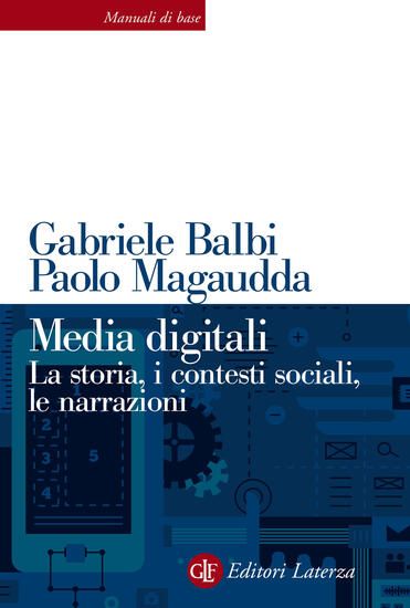 Immagine di MEDIA DIGITALI. LA STORIA, I CONTESTI SOCIALI, LE NARRAZIONI