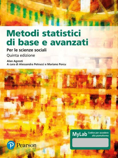 Immagine di METODI STATISTICI DI BASE E AVANZATI PER LE SCIENZE SOCIALI. EDIZ. MYLAB. CON CONTENUTO DIGITALE...