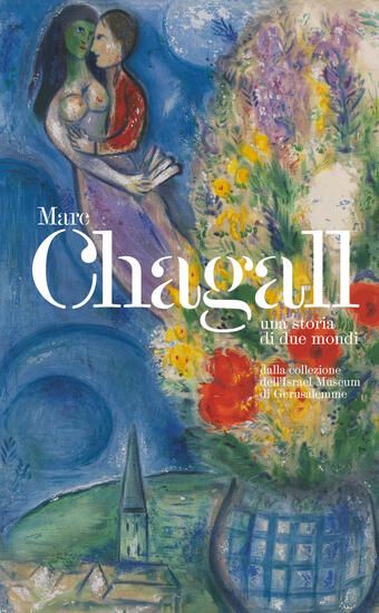 Immagine di MARC CHAGALL. UNA STORIA DEI DUE MONDI