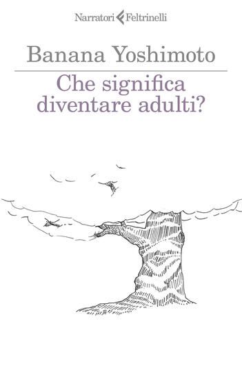 Immagine di CHE SIGNIFICA DIVENTARE ADULTI?