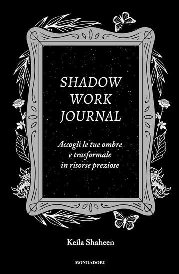 Immagine di SHADOW WORK JOURNAL. ACCOGLI LE TUE OMBRE E TRASFORMALE IN RISORSE PREZIOSE