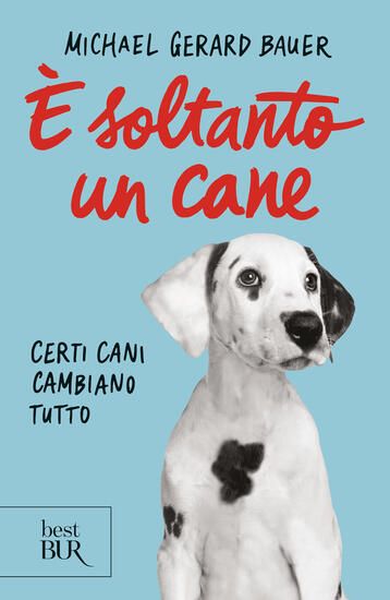 Immagine di E` SOLTANTO UN CANE. CERTI CANI CAMBIANO TUTTO. NUOVA EDIZ.